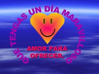 AMOR PARAAMOR PARA
OFRECER.OFRECER.
 