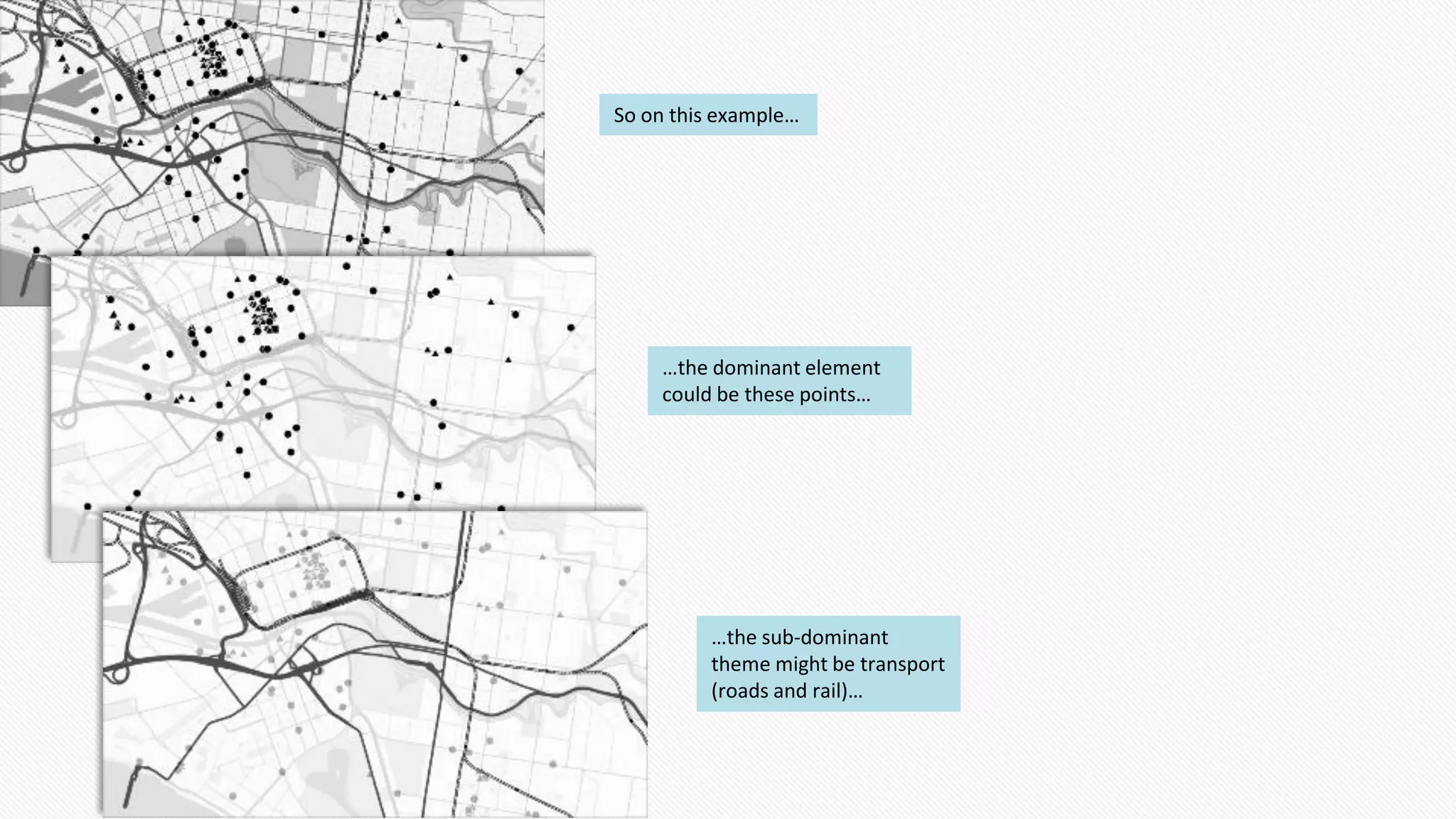 So on this example…
…the dominant element
could be these points…
…the sub-dominant
theme might be transport
(roads and rail)…
 