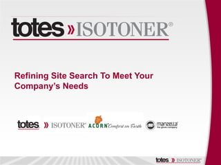 Refining Site Search To Meet Your
Company’s Needs
 