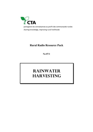 Rural Radio Resource Pack

         No 07/1




  RAINWATER
  HARVESTING
 