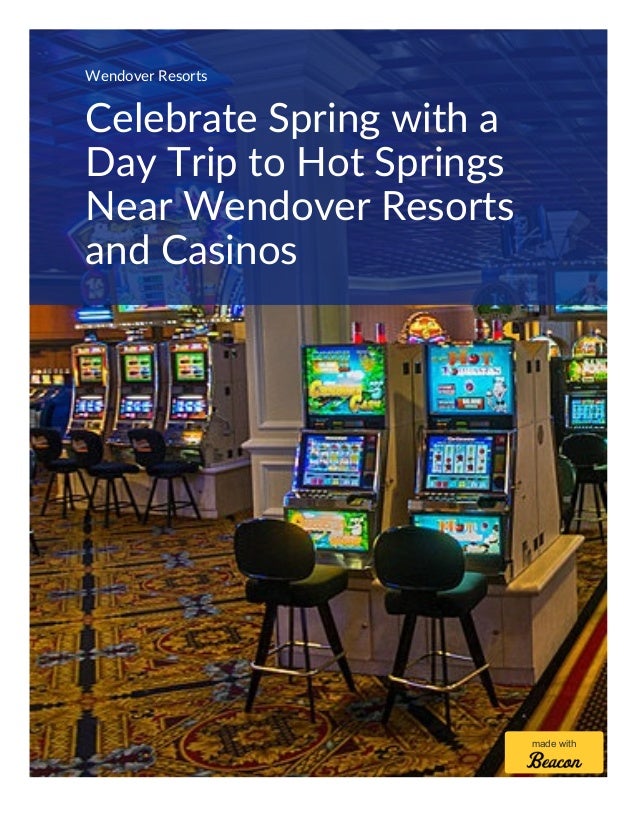 Celebrate Spring with a Day Trip to Hot Springs Near Wendover Resorts and Casinos (775) 4016840