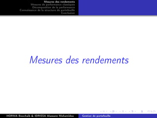 Mesures des rendements
Mesures de performance classiques
Décomposition de la performance
Connaissance de la structure de portefeuille
Conclusion
Mesures des rendements
HORMA Bouchaib & IDRISSA Alassane Mohamidou Gestion de portefeuille
 