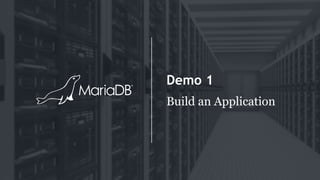 Demo 1
Build an Application
 
