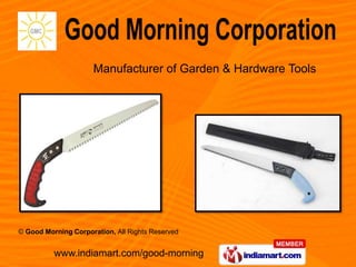 Manufacturer of Garden & Hardware Tools




© Good Morning Corporation, All Rights Reserved


          www.indiamart.com/good-morning
 