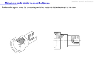 Mais de um corte parcial no desenho técnico

Desenho técnico mecânico

Pode-se imaginar mais de um corte parcial na mesma vista do desenho técnico.

 