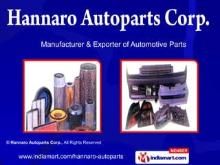 Manufacturer & Exporter of Automotive Parts




© Hannaro Autoparts Corp., All Rights Reserved


      www.indiamart.com/hannaro-autoparts
 