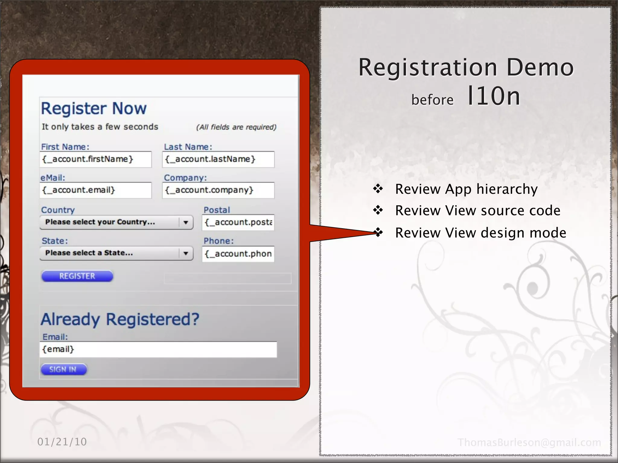 Registration Demo
    before l10n




  Review App hierarchy
  Review View source code
  Review View design mode
 