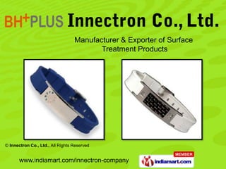 Manufacturer & Exporter of Surface
                                         Treatment Products




© Innectron Co., Ltd., All Rights Reserved


       www.indiamart.com/innectron-company
 