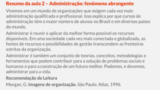 Fundamentos da Administração - Aula 2 - Administração: Um fenômeno abrangente