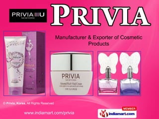 Manufacturer & Exporter of Cosmetic
                                                    Products




© Privia, Korea, All Rights Reserved


              www.indiamart.com/privia
 