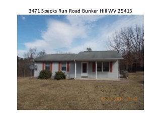 3471 Specks Run Road Bunker Hill WV 25413
 