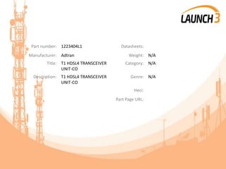 Part number: 1223404L1 Datasheets:
Manufacturer: Adtran Weight: N/A
Title: T1 HDSL4 TRANSCEIVER
UNIT-CO
Category: N/A
Description: T1 HDSL4 TRANSCEIVER
UNIT-CO
Genre: N/A
Heci:
Part Page URL:
 