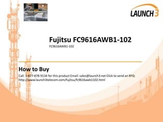 Fujitsu FC9616AWB1-102
FC9616AWB1-102
_______________________________________
How to Buy
Call: 1-877-878-9134 for this product Email: sales@launch3.net Click to send an RFQ:
http://www.launch3telecom.com/fujitsu/fc9616awb1102.html
 