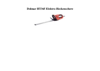 Dolmar HT365 Elektro-Heckenschere
 