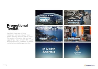 10
Promotional
Toolkit
The promo toolkit uses full frame
photography and video in favor of heavy
graphic branding. This along with the use of
the Helvetica font provides bold and clear
signposting. A single consistent style is used
across all promotions to reinforce the network
identity over individual program identities.
 