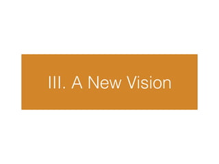 III. A New Vision
 
