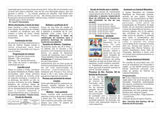 Batismo e profissão de fé
Encontro de Homens - Campinas
Pessoas que precisam de nossas
orações
Inclua na sua lista de oração os
irmãos que estão se preparando para
o batismo e profissão de fé: Leo,
Nathália, Julia, Lucas, Fred Jr. e
Mônica.
Na próxima sexta, dia 30 à noite, e
no sábado, dia 31 durante o dia,
teremos o 14º Congresso Homens de
Honra, na Igreja do Nazareno
Central de Campinas, com o tema:
"FAÇA SEMPRE O SEU MELHOR".
Pr Jeremias Pereira e Pr
Ary da Costa Cabral.
Gostaríamos que um bom grupo de
homens participasse desse encontro.
Vai ser uma oportunidade de
estreitar relacionamentos e
fortalecer a fé. Procure o Tico, Gel ou
Sinval e dê o seu nome para que
possamos organizar as caronas.
Antônio
Lamatriz.
Marcamos a festa de
celebração do batismo para o
primeiro domingo de outubro,
anote em sua agenda.
Preletores:
Orem pela Mariquinha (esposa do pr.
Dorival), Sandra (esposa do pr.
Carlinhos), Odila Marques e
Mutirão – Casa pastoral
Nosso mutirão está acontecendo
segunda e terça e de quinta a sábado
a partir das 17h. Seja bem vindo!
Doe o máximo que puder, com toda a
alegria que tiver. “A alegria do
Senhor é a nossa força”.
Oferta missionária e Cesta do Amor
Celebração da Ceia
Programação da semana
Concílio Local
Escala da diaconia
Hoje, durante o culto, consagrare-
mos nossas ofertas para as missões
e também os donativos que irão
compor a Cesta do Amor. Venha
preparado para este momento
missionário.
No próximo domingo celebraremos a
Ceia do Senhor. Esteja orando e
venha preparado para esse
momento de comunhão com Deus e
com os irmãos.
Todos os irmãos e irmãs, membros
da Igreja Metodista do Matão, estão
convocados para nossa primeira
reunião ordinária do Concílio Local
do segundo semestre, a realizar-se
no domingo, dia 08/09, às 19h, no
primeiro momento do culto.
Relatório da primeira etapa da
construção da casa pastora, eleição
de um representante de nossa igreja
para o Concílio Regional e
encaminhamentos para o semestre.
Quarta: Grupos de crescimento.
Sábado – 20h: Juventude.
Domingo – 9h: Escola Dominical.
19h: Culto de louvor e adoração e
celebração da Ceia.
Pauta:
Pr. Levi Fernandes – Pastor local.
Escala do lanche para o mutirão
Biblioteca - novidade
Escala dos grupos de crescimento
responsáveis pelo lanche do mutirão
:
M a t t h e w
Stevenson, de 15
anos, faz uma
péssima escolha
p a r a c h a m a r
atenção: destrói a
igreja que seu pai
havia acabado de
reformar. Para cus-
tear esse ato criminoso, ele aceita
trabalhar ao lado de Ernest Otto um
talentoso, porém solitário carpintei-
ro. Trabalhando juntos, eles desco-
brem que tudo é possível quando se
tem fé, família e amigos.
(atenção: a pessoa responsável
deve se informar se haverá ou
não atividade no dia de sua
escala)
DVD O Carpintei-
r o :
Dia 26/08 - Grupo da Roseli / Gel
Dia 27/08 - Grupo da Carla / Helena
Dia 28/08 - Grupo da Miriam/ Wanderson
Dia 29/08 - Grupo da Marli / Felipe
Dia 30/08 - Grupo da Geni / Nani
Dia 31/08 - Grupo da Eliete / Fabiano
Presença do Rev. Tarcísio, SD do
DistritodePiracicaba
O rev. Tarcísio
dos Santos, SD
do Distrito de
Piracicaba, este-
ve conosco no
fim de semana
passado. No sá-
bado, ele presi-
diu uma reunião
de avaliação com a liderança da
igreja, com vistas ao processo de
sucessão pastoral. No domingo, ele
trouxe uma abençoada Palavra no
culto vespertino.
Seminário na Catedral Metodista
Escola Dominical Distrital
A Igreja Metodista da Catedral
Metodista de Piracicaba convida,
através de seu pastor, Tarcísio
Santos e da Coordenadora do MAD,
Rinalva C. Santos, toda a igreja para
p a r t i c i p a r , c o m o p a r t e d a
programação do Ministério de Ação
Social, de um seminário abordando
o tema da Dependência Química, no
próximo sábado, dia 31 de agosto,
das 14h30min às 17h00min, no
salão social da catedral. A reflexão
será sobre a problemática das
drogas e a compreensão de como
tratar o assunto em nossa
comunidade de fé. A equipe formada
pelo rev. Tarcísio dos Santos e a
psicóloga Nely Marina Tedesco, do
Centro Terapêutico Nova Vida de
Piracicaba, abordará o tema, com
um tempo para questionamentos ou
esclarecimentos.
Por ocasião de aniversário dos 132
anos de metodismo em Piracicaba e
região, no dia 08/09 teremos uma
Escola Dominical conjunta com
todas as igrejas do Distrito na
Catedral Metodista.
Culto matutino de louvor e ado-
ração pelos 132 anos da igreja e da
educação metodista (participação
dos alunos, professores e familiares
do Colégio Piracicabano);
Escola Dominical Distrital -
dividiremos em três grandes salas:
Adultos (Rev. Nicanor Lopes)
Jovens/ juvenis (Rev. Tiago Valentim
- a confirmar)
Crianças (grupo de teatro infantil).
Programação:
9h:
10h15:
Rev. Tarcísio dos Santos, SD do
Distrito de Piracicaba.
inspiração para corrermos nossa carreira da fé. Jesus não nos prometeu uma
carreira sem lutas e desafios, mas ele fez uma afirmação segura, que nos
garante a vitória: “... no mundo, passais por aflições; mas tende bom
ânimo; eu venci-o mundo”(Jo.16:33). Ele venceu para nos encorajar e dar
forças para vencermos também. Vamos à luta, o Senhor é conosco.
Bendito seja o nome de Jesus!
Pr. Levi P. Fernandes
DIA PORTA DA FRENTE
LATERAL
ESQUERDA
(estacionamento)
LATERAL DIREITA
(salas)
25 Wanderson Fred Edilaine Jonathas
 