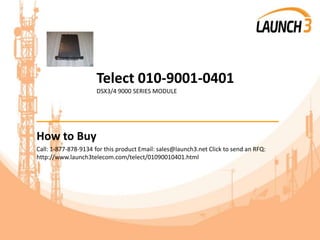 Telect 010-9001-0401
DSX3/4 9000 SERIES MODULE
_______________________________________
How to Buy
Call: 1-877-878-9134 for this product Email: sales@launch3.net Click to send an RFQ:
http://www.launch3telecom.com/telect/01090010401.html
 