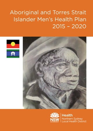 Aboriginal and Torres Strait
Islander Men’s Health Plan
2015 – 2020
 