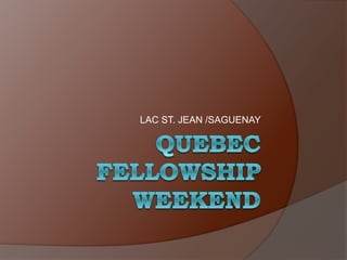 LAC ST. JEAN /SAGUENAY
 