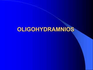OLIGOHYDRAMNIOS
 