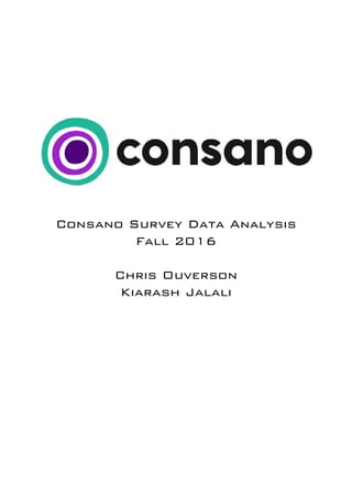 Consano Survey Data Analysis
Fall 2016
Chris Ouverson
Kiarash Jalali
 