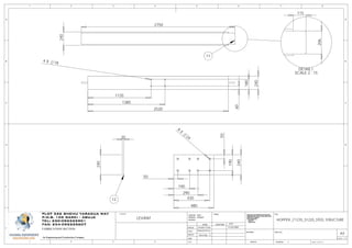 11
2750
240
DETAIL I
SCALE 2 : 15
115
206
1135
1385
2520
60
180
240
4 X 18
50
190
430
290
480
50
190
240
8
X
24
12
20
240
D
E
F
C
1 2 3 4
B
A
321 5
C
D
4 6 7 8
A
B
1WEIGHT:
A3
DWG NO.
TITLE:
REVISION
MATERIAL:
DEBUR AND
BREAK SHARP
EDGES
FINISH: UNLESS OTHERWISE SPECIFIED:
DIMENSIONS ARE IN MILLIMETERS
SURFACE FINISH:
TOLERANCES:
LINEAR:
ANGULAR:
CLIENTSPLOT 526 SHEHU YARADUA WAY
P.M.B. 105 GARKI - ABUJA
TEL: 230-092225901
FAX: 234-092225607
An Engineering and Construction Company
FABRICATION SECTION
11/24/2009
George J.
EmekaChux
DESIGN
CHK'D
APPV'D
MFG
Q.A
NAME SIGNATURE DATE
Emeka Chux
HOPPER _F1235_S1220_STEEL STRUCTURE
D
E
F
C
1 2 3 4
B
A
321 5
C
D
4 6 7 8
A
B
1WEIGHT:
A3
SHEET 10 OF 15
DWG NO.
TITLE:
REVISION
MATERIAL:
DEBUR AND
BREAK SHARP
EDGES
FINISH: UNLESS OTHERWISE SPECIFIED:
DIMENSIONS ARE IN MILLIMETERS
SURFACE FINISH:
TOLERANCES:
LINEAR:
ANGULAR:
PLOT 526 SHEHU YARADUA WAY
P.M.B. 105 GARKI - ABUJA
TEL: 230-092225901
FAX: 234-092225607
An Engineering and Construction Company
11/24/2009
George J.
EmekaChux
DESIGN
CHK'D
APPV'D
MFG
Q.A
NAME SIGNATURE DATE
Emeka Chux
SCALE: 1:15
LEVANT
 