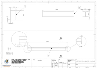 DETAIL M
7
218
206
115
8
240
240
22
1365
DETAIL L
7
23
1749
N
N
SECTION N-N
SCALE 1 : 10
D
E
F
C
1 2 3 4
B
A
321 5
C
D
4 6 7 8
A
B
1WEIGHT:
A3
DWG NO.
TITLE:
REVISION
MATERIAL:
DEBUR AND
BREAK SHARP
EDGES
FINISH: UNLESS OTHERWISE SPECIFIED:
DIMENSIONS ARE IN MILLIMETERS
SURFACE FINISH:
TOLERANCES:
LINEAR:
ANGULAR:
CLIENTSPLOT 526 SHEHU YARADUA WAY
P.M.B. 105 GARKI - ABUJA
TEL: 230-092225901
FAX: 234-092225607
An Engineering and Construction Company
FABRICATION SECTION
11/24/2009
George J.
EmekaChux
DESIGN
CHK'D
APPV'D
MFG
Q.A
NAME SIGNATURE DATE
Emeka Chux
HOPPER _F1235_S1220_STEEL STRUCTURE
D
E
F
C
1 2 3 4
B
A
321 5
C
D
4 6 7 8
A
B
1WEIGHT:
A3
SHEET 14 OF 15
DWG NO.
TITLE:
REVISION
MATERIAL:
DEBUR AND
BREAK SHARP
EDGES
FINISH: UNLESS OTHERWISE SPECIFIED:
DIMENSIONS ARE IN MILLIMETERS
SURFACE FINISH:
TOLERANCES:
LINEAR:
ANGULAR:
PLOT 526 SHEHU YARADUA WAY
P.M.B. 105 GARKI - ABUJA
TEL: 230-092225901
FAX: 234-092225607
An Engineering and Construction Company
11/24/2009
George J.
EmekaChux
DESIGN
CHK'D
APPV'D
MFG
Q.A
NAME SIGNATURE DATE
Emeka Chux
SCALE: 1:5
LEVANT
 