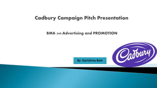 BMA 349:Advertising and PROMOTION
By: Karishma Bam
 