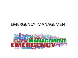 EMERGENCY MANAGEMENT
 