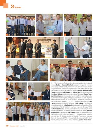 20 Acontece APAS • maio 2014
SOCIAL
15
13
1211
14
109
6 e 7. Em Presidente Prudente, brindamos o trabalho dos irmãos di-
retores. Pedro e Marcelo Nicoluci realizaram um grande evento e,
em sua loja da Rede Estrela, mostraram uma ideia trazida de uma das
viagens técnicas internacionais promovidas pela APAS. Além de gos-
tar da ideia do ponto facultativo, o prefeito Milton Carlos de Mello
‘Tupã’presenteou João Galassi | 8. Yoshio Sato, da Rede Sato, rece-
beu João Galassi e os diretores da regional Sorocaba, MarcosTozi e
Joel Siqueira, para mostrar algumas novidades e necessidades dos
supermercados da região | 9. No palco, a diretoria da APAS Regional
Osasco. Evento ocorreu no Museu da Bíblia, em Barueri | 10. Coletiva
de imprensa em Marília | 11, 12 e 13. O prefeito de Araçatuba, Cido
Sério recepcionou o Diretor Regional, Paulo Takata, e recebeu das
mãos do presidente João Galassi a ideia do ponto facultativo.“Meu
escritório é o chão da loja”. Com essa frase o gerente do Super Muffa-
to, Ronaldo Gouvea, resumiu como deve ser a rotina de um profis-
sional competente | 14. Durante visita ao prefeito de Marília, Vinicius
Camarinha, o presidente João Galassi entregou a ideia de ponto
facultativo, que foi muito bem aceita | 15. Visita a uma das unidades
da rede Nori, de Batatais (região de Ribeirão Preto): cinco lojas aca-
bam de se associar à APAS. Foi encantador descobrir a história dessa
família, em especial da força de sua matriarca, Clarice Derlei Nori
6 87
 