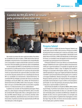 maio 2014 • Acontece APAS 5
Comitê de RH da APAS se reúne
pela primeira vez este ano
Outra frente de atuação da Escola APAS é a
Pesquisa Salarial. Os dados estão sendo tabulados
e em breve serão divulgados apenas para os
associados que participaram do levantamento
Comitê traz, a cada três
meses, um tema relevante
para ser debatido entre
os profissionais de RH
ArquivoAPAS
São muitos os anseios do setor supermercadista. Para detec-
tar os detalhes de cada um deles, a APAS desenvolve diversas
atividadeselevantamentos.Osresultadossãocompartilhados
comosassociadosearepercussãodetodooprocessosereverte
numbomclimadetrabalho,queestimulaaaltanarentabilidade.
Um dos projetos da APAS é o Comitê de Recursos Humanos,
que aproxima os profissionais da área. O primeiro encontro do
ano aconteceu no dia 9 de abril, com a presença de aproximada-
mente 40 representantes de supermercados associados. Entre
os assuntos da pauta, destacaram-se a atualização da área de
RH e as novidades em treinamento e desenvolvimento. “O
Comitê de RH da entidade se envolve até mesmo nas decisões
estratégicas da Escola APAS”, diz o diretor de Treinamento e
Desenvolvimento da APAS, Pedro Celso Gonçalves.“A ideia é
fazer com que o Comitê de RH auxilie os associados na gestão
interna e no relacionamento com os colaboradores.”
A palestra do consultor da PricewaterhouseCooper (PwC),
João Lins, sobre atração e retenção de talentos, abriu a reunião
do Comitê de RH. Depois dele, falou o advogado da área Jurí-
dica da APAS, Roberto Borges, que esclareceu dúvidas sobre
relações trabalhistas, abordando temas como danos morais e
horas extras. A próxima reunião dos representantes de RH está
marcada para o mês de agosto.
Pesquisa Salarial
Estão no forno os dados da terceira Pesquisa Salarial, rea-
lizada pelas áreas de T&D e de Economia e Pesquisa da APAS.
As perguntas foram enviadas por e-mail aos associados, entre
fevereiro e março, para serem respondidas e devolvidas à enti-
dade. Nesse momento, a APAS está tabulando as informações.
Em breve, os resultados serão divulgados exclusivamente aos
associados que participaram do levantamento.
A Pesquisa Salarial é a única que oferece um retrato fiel das
relaçõestrabalhistasdosetorsupermercadista.Olevantamento
é feito por supermercadistas e o resultado vai ajudar eles pró-
prios a entenderem melhor a área. “O objetivo do trabalho é
entregar ao associado informações valiosas, como a média
salarial separada por cargo e por região do Estado de São Paulo,
e também o percentual do faturamento gasto com os salários
e encargos trabalhistas”, destaca Gonçalves. Os resultados da
Pesquisa Salarial, portanto, são imprescindíveis para ajudar o
associado a tomar decisões no que se refere a remunerações e
promoções. Se você não participou da pesquisa, fique atento
e não perca a oportunidade na próxima vez.
Outra frente de trabalho é a Academia ABRAS, APAS e McKin-
sey de Varejo. A primeira turma deste ano já se formou, com
as últimas aulas acontecendo nos dias 14 e 15 de abril. As aulas
são ministradas pelos consultores da McKinsey e abordam os
desafios do dia a dia do supermercadista. Os exemplos são
práticos e a teoria pode ser rapidamente empregada na rotina
das lojas. Fique de olho: em breve será anunciada a abertura
de inscrições para o próximo módulo.
DIRETORIAS | T&D
 