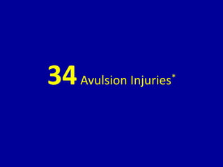 34Avulsion Injuries*