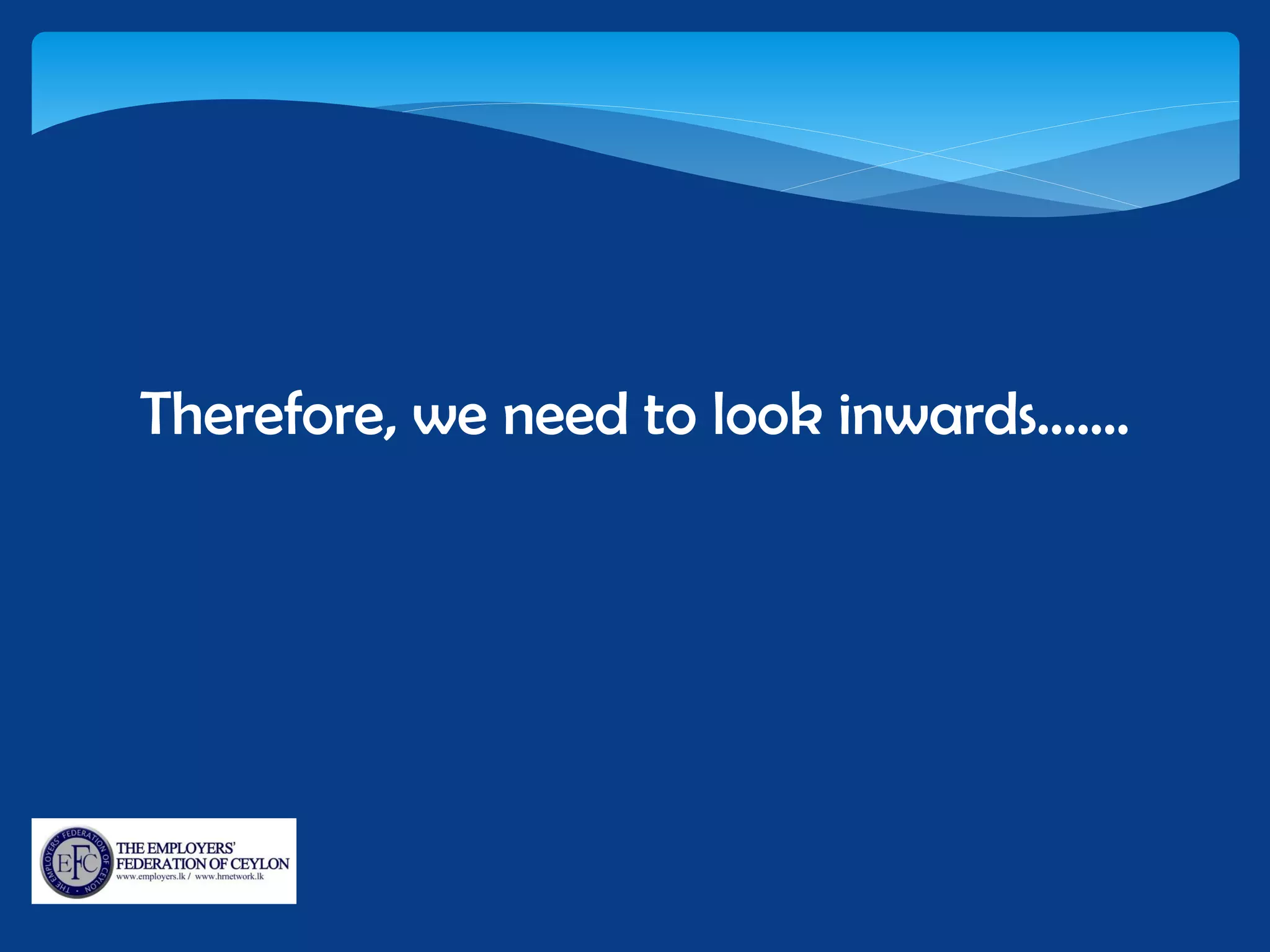 Therefore, we need to look inwards…….
 