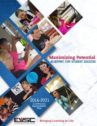 Maximizing Potential
Blueprint for student Success
2016-2021
Continuous
Improvement
Plan
 