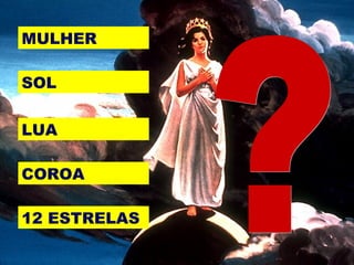 MULHER
SOL
12 ESTRELAS
LUA
COROA
 