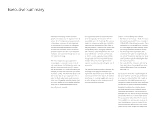 Executive Summary
Information technology enables economic
growth and creates value for organizations in all
sectors. As technologies develop exponentially,
it is a strategic imperative for your organizati-
on to accelerate its innovation by making your
business technology-enabled and informati-
on-based. The increasing amount of data this
generates creates value and in turn empowers
employees and customers through easy-to-use
information technology.
With this strategic value, your organization
increasingly and unavoidably takes on risk of
information abuse: confidential information may
end up in the wrong hands, your ICT systems
may get disrupted or, if certain information gets
changed, you may lose control over your assets
or product quality. This information abuse could
lead to value loss for your organization, this is
cyber risk. Such value losses would constitute
either loss of intangible value (like market share
or product quality) or loss of tangible value (like
stolen cash or additional expenses through
claims, fines and recovery).
Your organization needs to responsibly balan-
ce the strategic value of innovation with the
unavoidable cyber risk this brings. This requires
insight into the potential value loss and for this
reason we have developed the Cyber Value at
Risk (VaR) model. It is based on the Value-at-Risk
concept widely used in managing investment
risk. In essence, Cyber VaR estimates how much
value might be lost in a “worst case” scenario,
i.e. when it exceeds a typical or expected loss
through cyber risk. This is important, because
the Cyber VaR can be much higher than the
expected value loss, thus identifying the level of
uncertainty.
The Cyber VaR model is a work in progress. We
encourage you to apply this method to your
organization and compare your results with the
outcomes presented in this report. We are keen
to exchange the resulting insights and experien-
ce as this will lead to further improvements of
the model benefiting everyone.
Overall, our major findings are as follows:
•	For the Dutch economy as a whole, the expec-
ted value loss is about €10 billion annually, or
1.5% of GDP, in line with earlier studies. This is
apparently the price we pay for our transition
to a more digital and on-line economy, which
also brings tremendous benefits to society.
•	For most large Dutch organizations, the
uncertainty from cyber risk is significant, but
not critical. The potential value loss in a “worst
case” scenario is typically 8 times higher than
the expected value loss.
•	Our study finds that the sectors with the hig-
hest cyber risk are Technology  Electronics,
Defense  Aerospace, Public, and Banking
(see page 13).
Our study also shows that a significant part of
the value loss from cyber risk goes undetected
or unreported. Using the Cyber VaR model, we
estimated that information abuse leading to
disruptions creates almost half of the total value
loss (€4.6bn) for the Dutch economy. Another
example of value loss that is hard to detect
and little reported concerns reduced control
over assets and products. This amounts to an
expected loss of €1.5bn for the Dutch economy,
about half of which occurs in the Public Sector.
This is associated with pollution from mass (or
“commodity”) crime activity as well as abuse for
cyber espionage and concerns integrity of our
communications as well as control over public
assets such as roads, bridges, and water-locks.
 