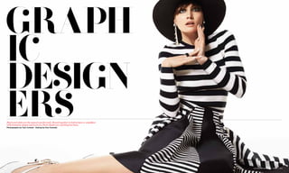 GRAPH
IC
DESIGN
ERSBlack and white are the season’s perfect pair. Bound together in bold stripes or amplified
with dramatic shapes and textures, these shades are anything but basic.
Photography by Tom Corbett Styling by Don Sumada
FOUR SEASONS MAGAZINE / ISSUE 1 / 2013
 