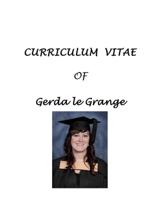CURRICULUM VITAE
OF
Gerda le Grange
 