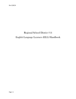 Rev 12/8/14
Page | 1
Regional School District #14
English Language Learners (ELL) Handbook
 