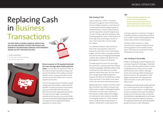54 55
Person-to-person, or P2P, payments dominate
the news coverage about mobile payments
today. It is true that P2P payments make up
the bulk of mobile transactions today, and
are the foundation of the wildly successful
M-PESA service in Kenya and other similar
services around the world, but it is time to
expand our horizons.
In an increasing number of markets, people
already own the handsets, understand the
beneﬁts of mobile purchases and transfers
and are comfortable with the process.
Now that consumer payments have paved
the way, the next stage in developing
markets will be business-to-business (B2B),
consumer-to-business(C2B)andgovernmental/
non-governmental organisation (NGO)
payments-to-citizen (G2C).
By Diarmuid Mallon,
Senior Product Marketing Manager,
mCommerce, Sybase 365
THE NEXTWAVE OF MOBILE FINANCIAL SERVICESWILL
INCLUDE NEW PAYMENT OPTIONS FOR BUSINESS AND
NONPROFIT ORGANISATIONS,ENABLING FASTER PAYMENTS,
ADDING SECURITY AND REDUCING RISK.
Replacing Cash
in Business
Transactions
B2B: Sending IT COD
Cash on delivery, or COD, is a business
standard throughout much of the world.
Across multiple industries, a manufacturer
or wholesale distributor delivers goods to
independently run stores. Delivery drivers
start the day with a lorry full of goods and
no cash. As they make their deliveries, they
exchange goods for cash, so that by the end
of the day, they are driving a lorry full of
cash. That makes them a prime target
for robbery.
For small and medium-sized merchants
that make cash payments, they must
keep cash in the store, and are themselves
targets until the trade is complete. We ﬁnd
this same scenario in emerging and developed
markets alike, whether the deliveries are
baked goods or tankers full of petrol.
If mobile payments enter this exchange,
the merchants could pay with their mobiles
astheyreceivegoods,anddeliverydriverscould
verify that the main ofﬁce has received
payment before they leave. No cash would
ever change hands. Mobile payments
improve cash ﬂow for the distributor, reduce
fraud and losses in the system and reduce
risk for the merchants and delivery drivers.
Beyond payments, mobile commerce could
give merchants the ability to request new
stock via their mobiles. In developed markets,
merchants can order new inventory via
the Internet. Simple mobile technologies
are making the same solutions available
in emerging markets for “mom and pop”
stores using standard mobile phones. In
addition, wholesalers could expose their
inventory systems to customers through a
simpliﬁed interface using mobile protocols
such as SMS, Unstructured Supplementary
Service Data (USSD) or mobile browser.
The key to these solutions is using
mCommerce to expose existing inventory
ordering systems to the mobile channel,
which minimises the investment for both
wholesalers and merchants.
C2B: Traveling To Pay the Bills
People in developing countries regularly face
a variety of payment challenges. Unbanked
consumers have few options when it comes
to paying bills for services such as water,
electricity and other utilities. Although
banks are launching mobile banking and
ﬁnancial services, this population is still
largely underserved. The only payment
option for many is cash, paid in person,
every month.
Theabilitytosendandreceivemobilepayments
for a small transaction fee, through mini-
accounts, mobile wallets or mobile banking
services could give consumers the ability to
quickly and securely pay utility companies
andmerchants,makepaymentsonmicro-loans
and receive paychecks wherever they are.
Thisapproachremovescashfromtheequation,
giving consumers a safe, affordable,
MOBILE PAYMENTS IMPROVE CASH
FLOW FOR THE DISTRIBUTOR,
REDUCE FRAUD AND LOSSES INTHE
SYSTEM AND REDUCE RISK FORTHE
MERCHANTS AND DELIVERY DRIVERS.
MOBILE OPERATORS
 