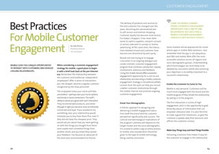 88 89
CUSTOMER ENGAGEMENT
When considering a customer engagement
strategy for mobile, a good place to begin
is with a brief look back at the pre-Internet
era. Remember the relationship between
the customer and traditional, independent
shopkeeper? After a series of interactions
you, the shopper, become a regular customer
recognized by the shop personnel.
The employees knew your name and likes
anddislikes—perhapsevenyourhomeaddress
andfamilyorsocialconnections.Thestaff’s
abilitytoadviseyougrewwitheachinteraction.
They recommended products, and when
they got it right you became more emotionally
connected and loyal. If you wanted to try
something new, your relationship would
motivate you to buy from them ﬁrst, even if
they did not have the cheapest price. They
would ask you about how you were getting
on with the things you bought from them
(and maybe even unrelated things from
another store), and you knew they valued
your feedback. You became an advocate of
the store and recommended it to friends.
BestPractices
ForMobileCustomer
Engagement By Sally Burley,
Marketing Director,
The 3rd Degree
MOBILE GIVES YOU UNIQUE OPPORTUNITIES
TO INTERACTWITH CUSTOMERS AND DEVELOP
LIFELONG RELATIONSHIPS.
Some markets will be appropriate for smart-
phone apps or mobile Web solutions—but
remember that the app is not ubiquitous,
and SMS and mobile Web offer the most
accessible solutions across all regions and
socio-demographic groups. Understanding
which technologies are most likely to be
adopted by consumers whilst also achieving
your objectives is incredibly important to a
successful relationship.
Enable the Customer to Come to You
Mobile is very personal. Customers will be
much more engaged with the brand and the
mobile program if they initiate the relationship
by opting in to the program.
The ﬁrst interaction is a time of high
engagement, and it is the opportunity to grab
those key pieces of information that can
empower relevance later. It is also the time
to make a good ﬁrst impression, so give the
customer a speedy reply that reassures and
afﬁrms the customer contact.
MakeEasyThingsEasyandHardThingsPossible
Delivering a solution that makes it easy for
the customer to engage in the relationship
The delivery of products and services to
the end customer has changed over the
years, becoming less personalised due
to self-service and Internet shopping.
Customer loyalty has become more elusive.
For today’s shoppers, it has never been
easier to switch suppliers, research a brand
or service, take part in surveys or receive
advertising. At the same time, the interac-
tions between brand and customer have
become one-directional by each party.
Brands are now trying to re-engage
consumers in an ongoing dialogue and
create a holistic customer engagement
program that combines satisfaction, loyalty,
involvement, advocacy and feedback.
Using the mobilechanneloffersapowerful
engagement opportunity for a one-to-one
relationship, but executing a mobile customer
engagement strategy is not without pitfalls.
Lessons from the past can help you ensure
a better customer relationship through
the mobile channel and promote ongoing
customer engagement.
Know Your Demographics
A holistic approach to designing and
delivering a mobile engagement piece
from both the brand and the customer
perspective signiﬁcantly aids success. The
cultural and technological implications of
the program’s delivery will depend on the
target market and the socio-demographic.
It is unwise to carbon-copy an online process
to mobile, and consideration should be
given to the type of mobile technology
being used by consumers.
USING THE MOBILE CHANNEL
OFFERS A POWERFUL ENGAGEMENT
OPPORTUNITY FOR A ONE-TO-ONE
RELATIONSHIP, BUT EXECUTING A
MOBILE CUSTOMER ENGAGEMENT
STRATEGY IS NOTWITHOUT PITFALLS.
 