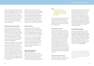 90 91
will not only increase participation but also
lengthen the engagement. When Atari ﬁrst
started shipping games, they came virtually
without instruction because the games
were designed to be intuitive, like some of
the best mobile apps today. If programs are
to be successful, they need to deliver what
the customer and the brand want with
natural and intuitive processes requiring
minimal explanation.
Offer Rewards that Consumers Want
Many mobile customer-engagement
programs are nothing more than loyalty
offerings targeted at transient customers
ratherthanatcustomeracquisition.Nomatter
how you dress it up, an offer of the day and
mass coupon delivery are still broadcast
advertising, and the engagement is short
lived. This type of promotion can encourage
customer switching and ultimatelybreed
disloyaltyanddisengagement.
Morepopularrewardsareﬁnancial—money-off
vouchers or free products—but being more
imaginative in the reward delivery can
increase customer loyalty. Consider coffee
rewards: Buy nine, get the next free. Those
small cards that track the 10 coffees are
often lost or forgotten, but regular customers
should be rewarded nonetheless. An invitation
to an exclusive event at the store—or even
an afﬁliate reward like a free book or cinema
ticket—could be more encouraging and give
the brand an opportunity to engage customers
on a different level.
Rewards can also come in the form of
information.ThePampersHeartsClubprogram
allowedcustomerstocollectpointsforpurchases
that ultimately had a monetary value.
Pampers also provided baby-development tips
from pediatric experts that gave valuable
advice to the participants whilst positively
positioning the brand as a custodian of
health for babies. The program strengthened
relationship trust and emotional reliability.
Empower Advocacy
Empowering the most dedicated and
loyal customers to become advocates, thus
increasing the number of new and instantly
moredeeplyengagedcustomers,ispriceless.
No one is more trusted when recommending a
brand or service than someone independent.
It is important to ﬁnd ways that engaged
mobile customers can introduce friends
and receive rewards. Brands should also
be able to recognize relationships between
members, identify advocacy levels to key
promoters, deliver group offers and
support the collection of group points for
increased rewards.
Abide by the 3 Rs: Relevance,
Relevance and Relevance
Brands will quickly be cast aside if they
ignore relevance in communications. Contact
for contact’s sake can appear needy and
annoying; it turns the customer off and
potentially drives down loyalty and satisfaction
levels.Ifcustomershavejoinedtherelationship
via the highly protected and personal
medium of their mobile you (the brand)
probably had them “at hello,” so relax and
spend some quality time with them rather
than pestering them.
Listen as Much as you Talk
Asking for feedback improves customer
perception of a brand and makes customers
feel valued. That interaction increases the
emotional tie and provides valuable insight.
Two important interactions are engaging
with lapsed customers and with the most
engaged members: Understanding what
drives these groups helps you improve
your service and assures you maximum
ongoing engagement with them. You can
gain actionable insight from everything
from surveys to product development and
detailed feedback. The real-time nature of a
mobile survey means it can be an integrated
campaign element rather than a tagged-on
afterthought, typically carried out long after
the event.
Prepare for a Lifetime of Learning
Relationship longevity is achieved through
monitoring, adaptation and learning.
Collecting registration data from customers
makes communications more relevant and
personalised. But the data must be main-
tained, updated and augmented to fulﬁl
its greatest potential. Collect data such as
frequency of points loading, point totals in a
loyalty program or answers from a feedback
survey to better understand and proﬁle the
customer. This knowledge will help nurture
the relationship. Monitoring and live reporting,
scorecards, key performance indicators (KPIs)
and activity levels can also help ensure
a healthy relationship.
Let the Mobile Journey Begin
Brands are making signiﬁcant investments
in mobile in the hope of creating a closer,
morevaluablerelationshipwiththeircustomers.
Mobilehasthecapabilitytoprovideeverything
traditional relationships delivered in terms
of customer service, satisfaction and loyalty,
and it has the potential to deliver something
greater—an enriched connection. Like all
successful relationships, it needs buy-in and
attention from both partners to ensure a
wonderful journey together.
UNDERSTANDINGWHICH
TECHNOLOGIES ARE MOST LIKELY
TO BE ADOPTED BY CONSUMERS
IS IMPORTANTTO A SUCCESSFUL
RELATIONSHIP.
Sally Burley is co-founder of The 3rd Degree. Sally began
her career as a cognitive scientist working with artificial
intelligence systems before specializing in SaaS applications
and GUI design. Sally has worked with mobile technology
since 1999. Her role current at The 3rd Degree is as
marketing director.
CUSTOMER ENGAGEMENT
 