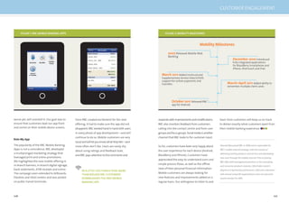 106 107
worse yet, will uninstall it. Our goal was to
ensure that customers kept our app front
and centre on their mobile device screens.
Rate My App
The popularity of the RBC Mobile Banking
Apps is not a coincidence. RBC developed
a multipronged marketing strategy that
leveraged print and online promotions.
We highlighted the new mobile offering in
in-branch banners, in-branch digital signage,
bank statements, ATM receipts and online.
The campaign even extended to billboards,
theatres and retail centers and was posted
on public transit terminals.
Once RBC created excitement for the new
offering, it had to make sure the app did not
disappoint.RBCworkedhandinhandwithusers
in every phase of app development—and will
continue to do so. Mobile customers are very
vocalandwillletyouknowwhattheylike—and
more often don’t like. Users are rarely shy
about using ratings and feedback tools,
and RBCpaysattentiontothecommentsand
FIGURE 1:RBC MOBILE BANKING APPS
IN A LITTLE LESSTHAN A YEAR,MORE
THAN 800,000 RBC CUSTOMERS
DOWNLOADED THE FREE MOBILE
BANKING APP.
	
   	
  
respondswithimprovementsandmodiﬁcations.
RBC also monitors feedback from customers
calling into the contact centre and from user
groupsandfocusgroups.Socialmediaisanother
channel that RBC looks to for customer input.
So far, customers have been very happy about
the user experience for each device (Android,
BlackBerry and iPhone). Customers have
appreciated the easy-to-understand icons and
simple process ﬂows, as well as the ofﬂine
view of their personal ﬁnancial information.
Mobile customers are always looking for
new features and improvements added on a
regular basis. Our willingness to listen to and
learn from customers will keep us on track
to deliver exactly what customers want from
their mobile banking experience.
FIGURE 2:MOBILITY MILESTONES
2007 Released Mobile Web
Banking
March 2011 Added Unstructured
Supplementary Service Data (USSD)
support for certain payments and
transfers
December 2010 Introduced
fully integrated applications
for BlackBerry Smartphone and
iPhone, iPod touch and iPad
March–April 2011 Added ability to
remember multiple client cards
October 2011 Released RBC
app for Android
Mobility Milestones
CUSTOMER ENGAGEMENT
Sharad Ojha joined RBC in 2008 and is responsible for
RBC’s mobile channel strategy, with the mission of
delivering existing products and services and developing
new ones through the mobile channel. Prior to joining
RBC Ojha held management positions in the consulting
and consumer products industry. Ojha holds master’s
degrees in engineering and business. Ojha also volunteers
with several nonprofit organisations and is an executive
board member for HMC.
 