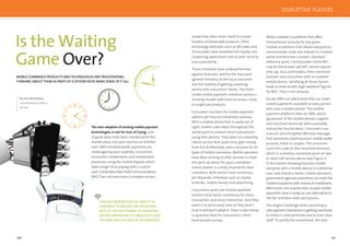 140 141
The slow adoption of existing mobile payment
technologies is not for lack of trying. Lots
of good ideas have been introduced to the
market place, but each one has an Achilles’
heel. SMS-initiated wallet payments are
challenged by poor usability. Consumers
encounter cumbersome and complicated
processes using the mobile keypad, which
takes longer than paying with a card or
cash. Contactless Near Field Communications
(NFC) has not overcome a complex service
Is the Waiting
Game Over?
MOBILE COMMERCE PRODUCTS ANDTECHNOLOGIES ARE PROLIFERATING;
THINKING ABOUTTHEM AS PARTS OF A SYSTEM HELPS MAKE SENSE OF IT ALL.
By Jess McCloskey,
Chief Marketing Officer,
bCODE
SUCCESS DEPENDS ONTHE ABILITYTO
CONTINUETO DELIVER ON VISION AND
NOT LET THE EXCITEMENT OF EMERGING
(OFTEN UNPROVEN) TECHNOLOGIES LEAD
THEWAY FOR THE SAKE OF TECHNOLOGY.
What is needed is a platform that offers
transactional ubiquity for any given
market–a platform that allows everyone to
communicate, trade and interact in a mobile
world and becomes a known, standard
reference point. Card providers think NFC
may be the answer, yet NFC would capture
only say, Visa card holders, their merchant
partners and consumers with an enabled
mobile device. Satisfying all those factors
leads to slow double-digit adoption ﬁgures
for NFC. That is not ubiquity.
bCode offers an alternative that can make
mobile payments available to every person
who uses a mobile phone. This mobile
payment platform relies on SMS, which
99 percent of the mobile phones support,
and merchant terminals with scannable,
interactive touchscreens. Consumers use
a secure and encrypted SMS text message
that represents a bank account, mobile wallet
account, ticket or coupon. The consumer
scans this code on the merchant terminal,
which is a wireless connected point-of-sale
or retail self-service device (see Figure 1).
In this barrier-breaking business model
everyone with a mobile device is a potential
user, and retailers, banks, mobile operators,
government agencies and others can enter the
mobileecosystemswithminimuminvestment.
Merchants and anyone who accepts mobile
payments have a ready-to-use alternative to
the fee-oriented credit card process.
The largest challenge when launching a
newpaymentmechanismisgettingmerchants
to invest in new terminals and to train their
staff. To justify this investment, the new
model that often limits itself to a small
handful of deliverable products. Other
technology attempts such as QR codes and
1D barcodes have morphed into loyalty and
couponing applications due to poor security
and accessibility.
Those initiatives have underperformed
against forecasts, and for the most part
ignored relevancy to the local consumer
and the viability of getting a working
service into consumers’ hands. The most
visible mobile payment initiatives service a
minority market with hard-to-access, niche
or single-use products.
Consumers are keen for mobile payment
options yet they are extremely cautious.
With a mobile phone that is rarely out of
sight, mobile subscribers throughout the
world want to conduct more transactions
using their phones. They want a trustworthy,
robust service that saves time, gets money
from A to B effectively, and is inclusive for all
types of mobile commerce. Mobile operators
have been striving to offer services to meet
this pent up desire for years, and banks
realise mobile is a sticky channel for their
customers. Both sectors have numerous,
yet disparate, initiatives such as loyalty
schemes, mobile money and advertising.
Consumers want one mobile payment
solution that works seamlessly for every
transaction and every interaction. And they
want it to work every time or they won’t
trust it and won’t adopt it. There is real money
in question here for consumers—their
hard-earned money.
DISRUPTIVE PLAYERS
 