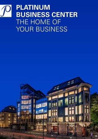 PLATINUM
BUSINESS CENTER
THE HOME OF
YOUR BUSINESS
 
