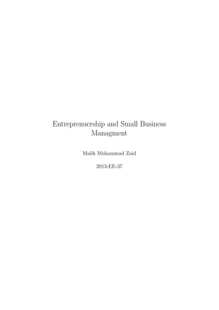 Entreprenuership and Small Business
Managment
Malik Muhammad Zaid
2013-EE-37
 