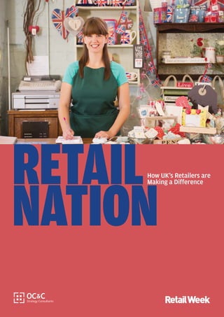 RETAIL
NATION
How UK’s Retailers are
Making a Difference
 