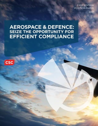 FIRST EDITION
POSITION PAPER
2017
AEROSPACE & DEFENCE:
SEIZE THE OPPORTUNITY FOR
EFFICIENT COMPLIANCE
 