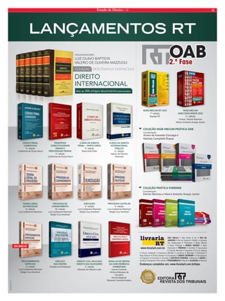 Estado de Direito n. 34 11 
OORRGGAANNIIZZAADDORES: 
LUIZ OLAAAVVOO BBAPTISTTTAA 
VVVAALERIO DE OLIVEIRA MAZZUOLI 
COLEÇÃO 
DOUTRINAS ESSENCIAIS 
DIREITO 
INTERNACIONAL 
IN 
CURSO DE DIREITO 
PENAL – PARTE GERAL 
4.a edição 
René Ariel Dotti 
CURSO DE DIREITO 
INTERNACIONAL 
PÚBLICO 
6.a edição 
Valerio de Oliveira 
Mazzuoli 
TEORIA GERAL 
DO PROCESSO 
6.a edição 
Luiz Guilherme Marinoni 
PROCESSO DE 
CONHECIMENTO 
10.a edição 
Luiz Guilherme Marinoni 
Sérgio Cruz Arenhart 
DIÁLOGO 
DAS FONTES 
Claudia Lima Marques 
EXECUÇÃO 
4.a edição 
Luiz Guilherme Marinoni 
Sérgio Cruz Arenhart 
DIREITO CIVIL APLICADO 
DIREITO DAS SUCESSÕES 
2.a edição 
Eduardo de Oliveira Leite 
PROCESSO CAUTELAR 
4.a edição 
Luiz Guilherme Marinoni 
Sérgio Cruz Arenhart 
PROCEDIMENTOS 
ESPECIAIS 
3.a edição 
Luiz Guilherme Marinoni 
Sérgio Cruz Arenhart 
NOVA LEI DE DEFESA 
DA CONCORRÊNCIA 
COMENTADA 
Leonor Cordovil, 
Vinícius Marques de 
Carvalho, 
Vicente Bagnoli, 
Eduardo Caminati Anders 
PRINCÍPIOS 
CONSTITUCIONAIS 
PENAIS E 
PROCESSUAIS PENAIS 
2.a edição 
Guilherme de Souza Nucci 
CÓDIGO PENAL 
COMENTADO 
11.a edição 
Guilherme de Souza Nucci 
ÍPIOS 
Mar12/ P/ N/ CF/ I 
LANÇAMENTOS RT 
Mais de 
300 artigos doutrinários selecionados 
Foto ilustrativa 
OOOOOAAAAABBBBB 2.ª Fase 
COLEÇÃO VADE MECUM PRÁTICA OAB 
Coordenação 
Alvaro de Azevedo Gonzaga e 
Nathaly Campitelli Roque 
ESSO COLEÇÃO PRÁTICA FORENSE 
Coordenação 
DDaarrllaann BBaarrrroossoo ee MMaarrccoo AAnnttoonniioo AArraauujjoo JJuunniioorr 
EM BREVE 
VADE MECUM RT 2012 
7.a edição 
Equipe RT 
VADE MECUM 
OAB CONCURSOS 2012 
2.a edição 
Coord.: Darlan Barroso 
Marco Antonio Araujo Junior 
4°0 16-0 t 4ÍP 1BVMP t *UV t RIO DE 
JANEIROt3JPEF+BOFJSPt/JUFSØJt$BNQPT 
EPT (PZUBDB[FT t 1FUSØQPMJT t #BSSB .BOTB 
t /PWB 'SJCVSHP t MINAS GERAIS t #FMP 
)PSJ[POUF t 13/« t $VSJUJCB t QVDBSBOB 
t$BNQP.PVSÍPt$BTDBWFMt'P[EP*HVBÎV 
tt ''ØØSSVVNN TTUUBBEEVVBBMM tt ''SSBBOODDJJTTDDPP##FFMMUUSSÍÍPP tt --PPOOEESSJJOOBB tt..BBSSJJOOHHÈÈ tt 11BBSSBBOOBBWWBBÓÓ tt 
11BBUUPP##SSBBOODDPPtt11PPOOUUBB((SSPPTTTTBBtt66NNVVBBSSBBNNBBttSANTA CATARIIINNNAAAtt'MPSJBOØQPMJT 
tt$$IIBBQQFFDDØØtt$$SSJJDDJJÞÞNNBBtt++PPJJOOWWJJMMMMFFtt%*453*50'%3-t#SBTÓMJBtGOIASt 
((PPJJÉÉOOJJBBttOOÈÈQQPPMMJJTTtt33JJPP77FFSSEEFFtt13/.#6$0t3FDJGFtALAGOASt.BDFJØ 
Ennddeerreeççooss ccoommpplleettooss eemm:: wwwwww..lliivvrraarriiaarrtt..ccoomm..bbrr//lloojjaass 
 